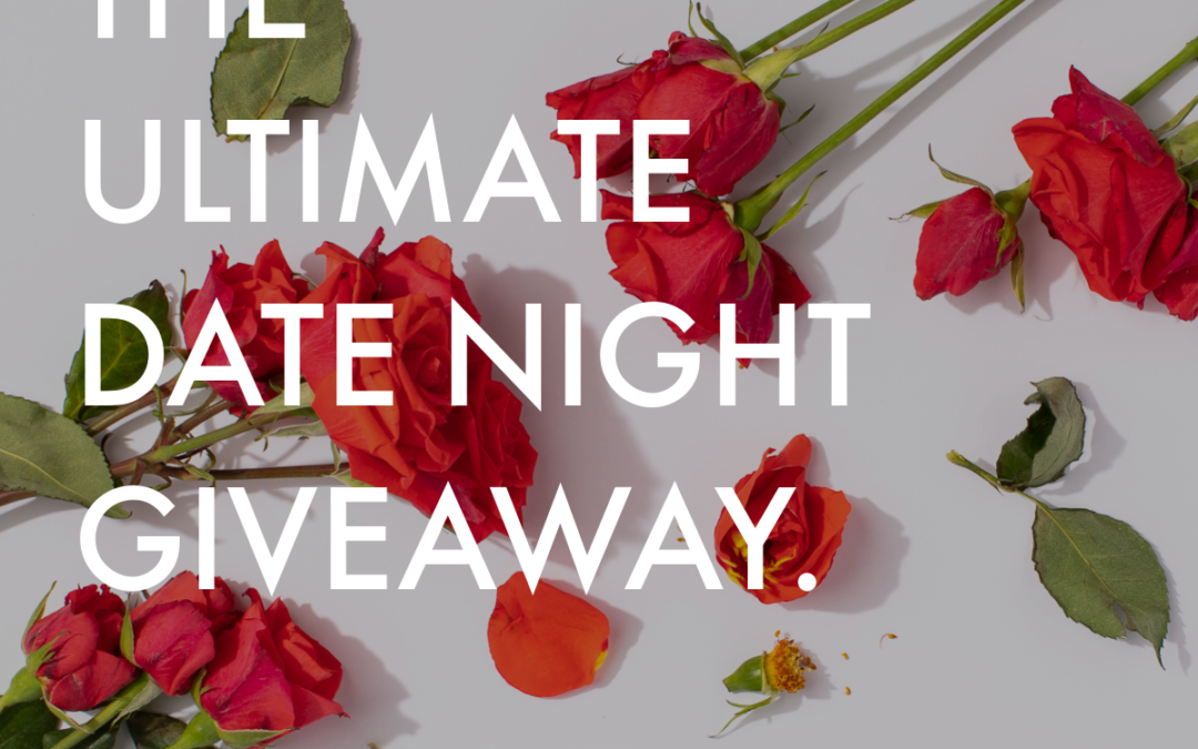 VALENTINE’S DAY ULTIMATE DATE NIGHT GIVEAWAY!